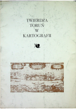 Twierdza Toruń w kartografii