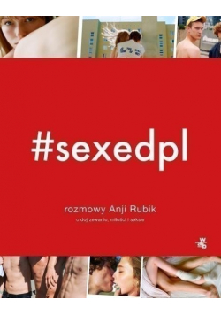 SEXEDPL Rozmowy Anji Rubik o dojrzewaniu