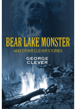 Bear Lake Monster and Other Clever Stories