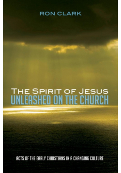 The Spirit of Jesus Unleashed on the Church