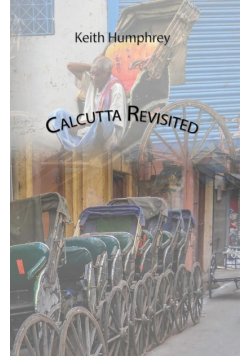 Calcutta Revisited - Exploring Calcutta Through Its Backstreets and Byways