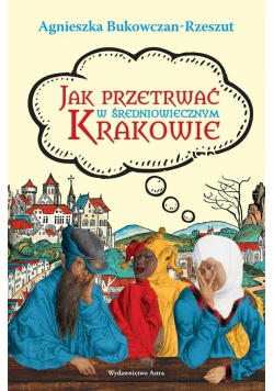 Jak przetrwać w średniowiecznym Krakowie Nowa