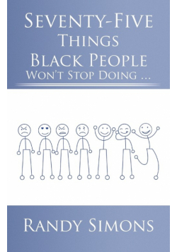 Seventy-Five Things Black People Won't Stop Doing ...