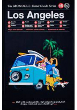 The Monocle Travel Guide to Los Angeles: The Monocle Travel Guide Series