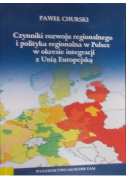 Czynniki rozwoju regionalnego i polityka regionalna w Polsce w  okresie integracji z Unią Europejską