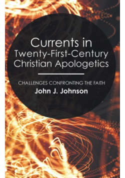 Currents in Twenty-First-Century Christian Apologetics