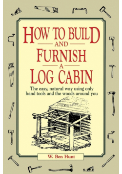 How to Build and Furnish a Log Cabin