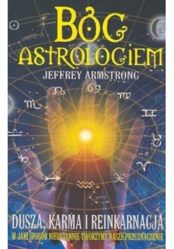 Bóg Astrologiem Dusza karma reinkarnacja