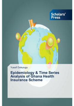 Epidemiology & Time Series Analysis of Ghana Health Insurance Scheme