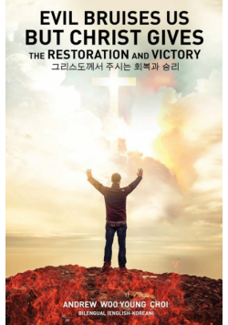 Evil Bruises Us, But Christ gives the Restoration and Victory
