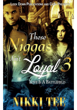 These Niggas  Ain't Loyal 3