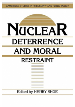 Nuclear Deterrence and Moral Restraint