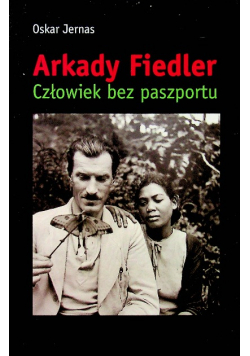 Arkady Fiedler Człowiek bez paszportu