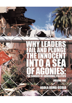 Why Leaders Fail and Plunge the Innocent Into a Sea of Agonies