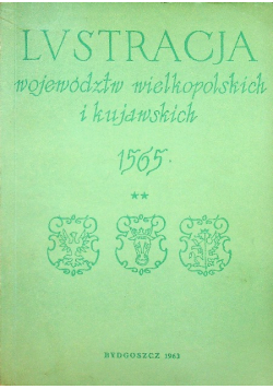 Lustracja województw wielkopolskich i kujawskich 1565  Część 2
