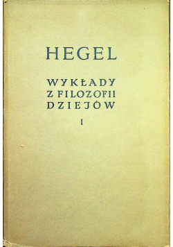 Wykłady z filozofii dziejów Tom I