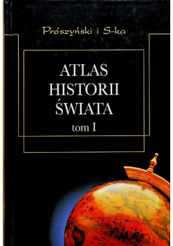 Atlas Historii Świata tom I