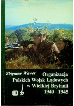 Organizacja Polskich Wojsk Lądowych w Wielkiej Brytanii 1940 - 1945