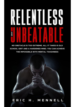 Relentless and Unbeatable