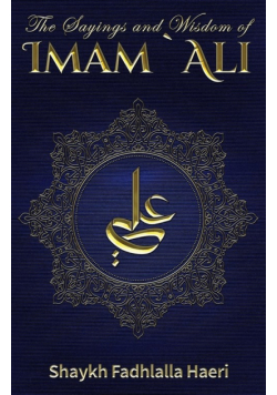 The Sayings and Wisdom of Imam Ali