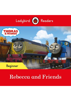 Ladybird Readers Beginner Level - Thomas the Tank Engine - Rebecca and Friends