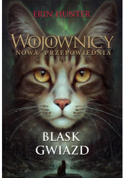 Wojownicy. Nowa przepowiednia T.4 Blask gwiazd