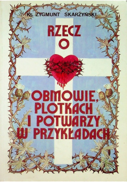 Rzecz o obmowie  plotkach i potwarzy w przykładach
