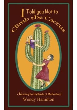 I Told You Not To Climb The Cactus