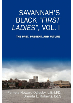 Savannah's Black First Ladies, Vol. I