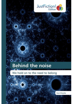 Behind the noise