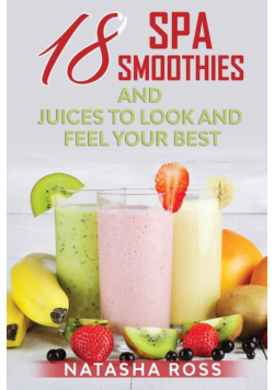 Eighteen Spa Smoothies And Juices To Look And Feel Your Best