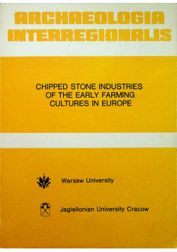 Chipped stone industries of the early farming cultures in europe