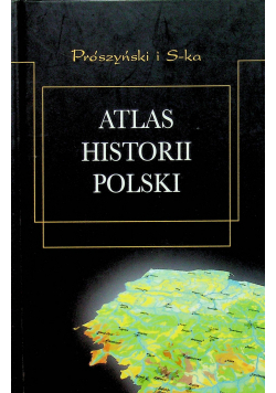 Atlas historii Polski od roku 966 do czasów najnowszych