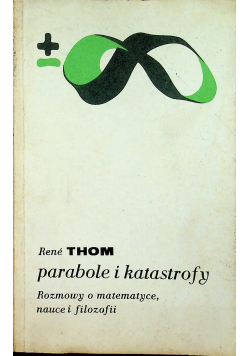 Parabole i katastrofy rozmowy o matematyce nauce i filozofii