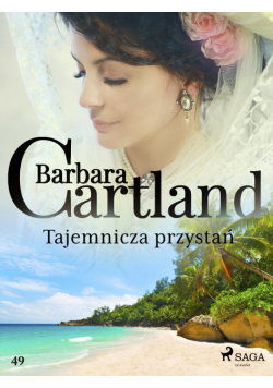 Ponadczasowe historie miłosne Barbary Cartland. Tajemnicza przystań - Ponadczasowe historie miłosne Barbary Cartland (#49)