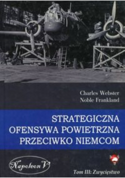 Strategiczna ofensywa powietrzna przeciwko Niemcom Tom 3 Zwycięstwo