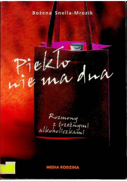 Piekło nie ma dna : Rozmowy z trzeźwymi alkoholiczkami