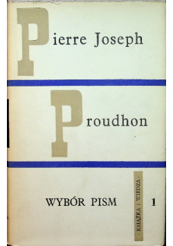 Pierre Joseph Proudhon Wybór pism Tom I