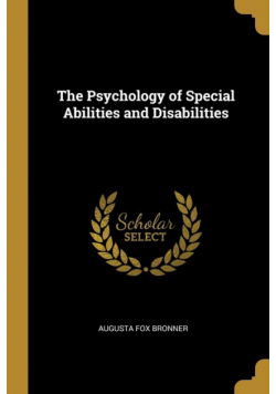 The Psychology of Special Abilities and Disabilities
