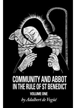 Community and Abbot in the Rule of Saint Benedict