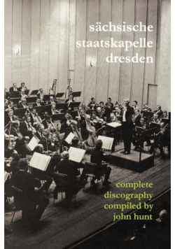 Sachsische Staatskapelle Dresden. Complete Discography. [2002] (Sachsische Staatskapelle).