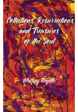 Collections, Resurrections, and Treasures of the Soul
