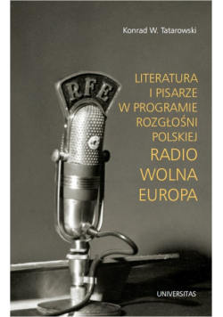 Literatura i pisarze w programie Rozgłośni Polskiej Radio Wolna Europa
