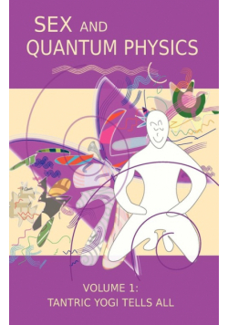 Sex and Quantum Physics Volume 1