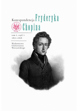 Korespondencja Fryderyka Chopina 1831-1838. Tom 2, część 1