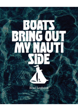 Boats Bring Out My Nauti Side