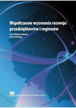 Współczesne wyzwania rozwoju przedsiębiorstw i regionów