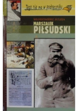Marszałek Piłsudski tego nie ma w podręczniku