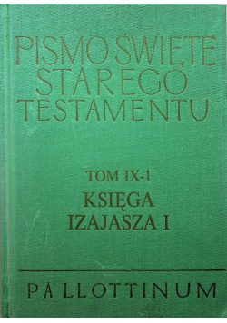 Pismo Święte Starego Testamentu Tom IX - 1 Księga Izajasza I