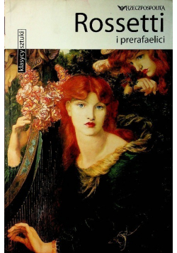 Klasycy sztuki tom 33 Rossetti i prerafaelici